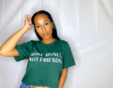 "Make Money Not Friends" Crop Tee