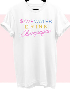 "$ave Water Drink Champagne" Graphic Tee