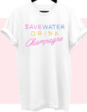 "$ave Water Drink Champagne" Graphic Tee